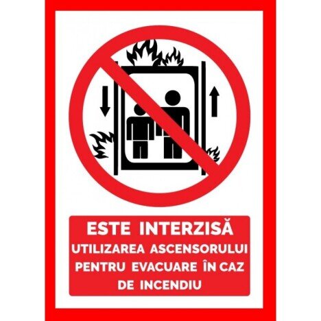 Placuta este interzisa utilizarea ascensorului pentru evacuare in caz de incendiu