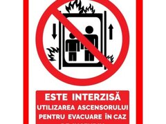 Placuta este interzisa utilizarea ascensorului pentru evacuare in caz de incendiu